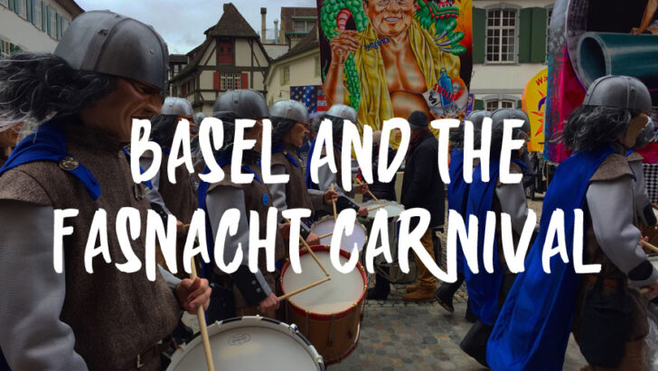 Basel Switzerland and the Fasnacht Carnival