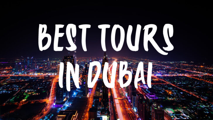 Top 10 Best Tours in Dubai – Not To Be Missed Dubai Excursions