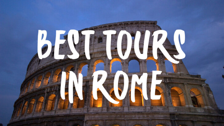 Top 10 Best Tours in Rome – Not To Be Missed Rome Excursions