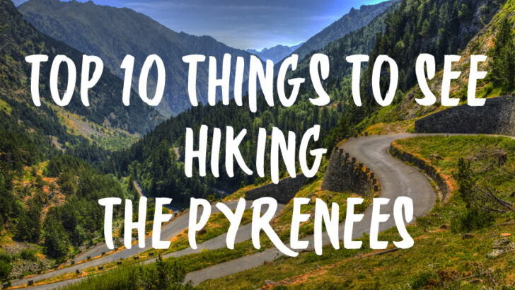 Hiking the Pyrenees – The Top 10 Things To See on the GR10