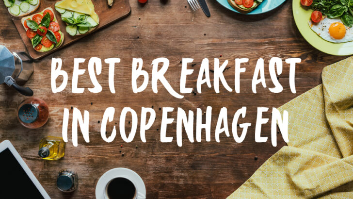 Top 10 Brunch Restaurants and Best Breakfast in Copenhagen