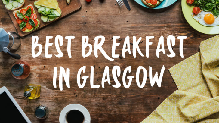 Top 10 Brunch Restaurants and Best Breakfast in Glasgow