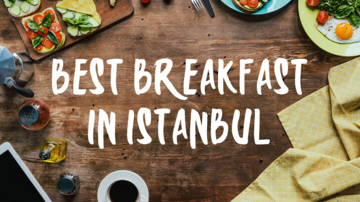 Top 10 Brunch Restaurants and Best Breakfast in Istanbul