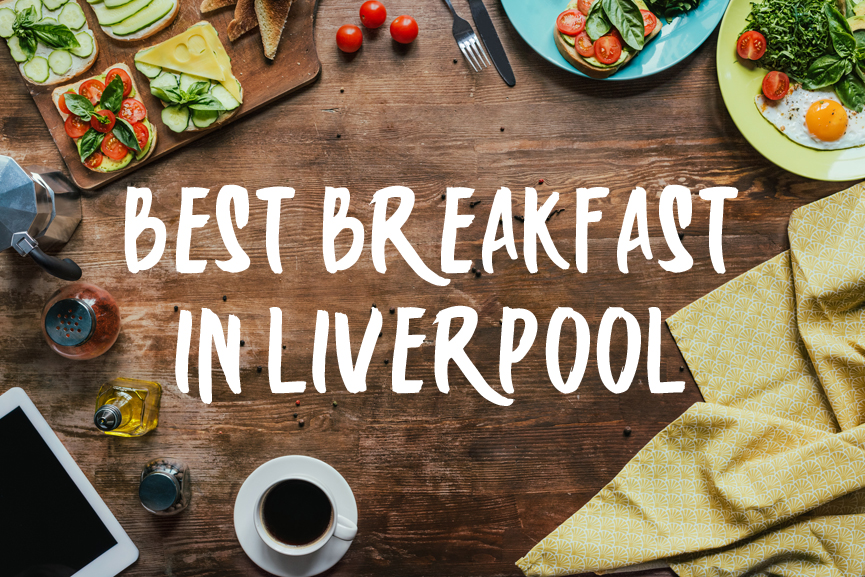 Top 10 Brunch Restaurants And Best Breakfast In Liverpool