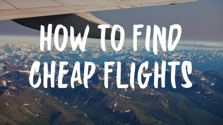 How To Find Cheap Flights – 26 Tips to Book Cheap Airfare