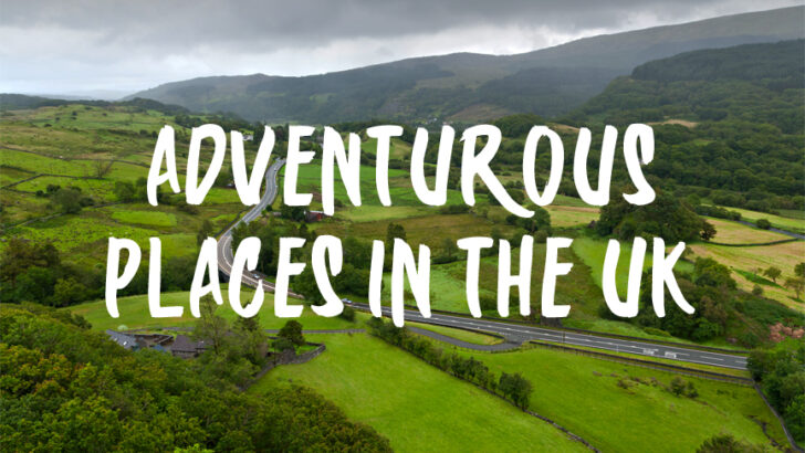 Top 5 Adventurous Places in the UK