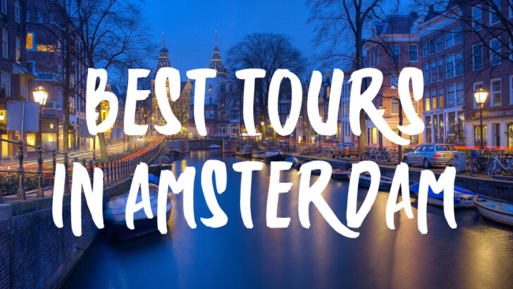 Top 10 Best Tours in Amsterdam – Not To Be Missed Amsterdam Excursions