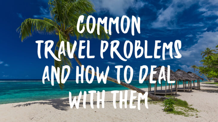 Common Travel Problems and How To Deal With Them
