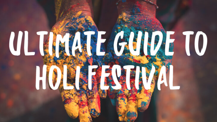Ultimate Guide to Holi Festival – The Festival of Colours Explained